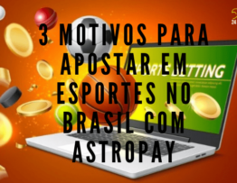 3 Motivos para Apostar em Esportes no Brasil com AstroPay